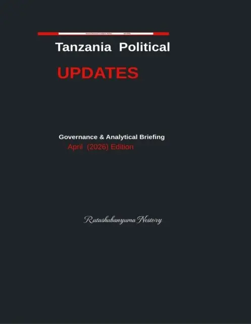 Rutashubanyuma Nestory. - Tanzania Political Updates April (2026), E-bok. Tillgänglighet: Lägg i varukorg