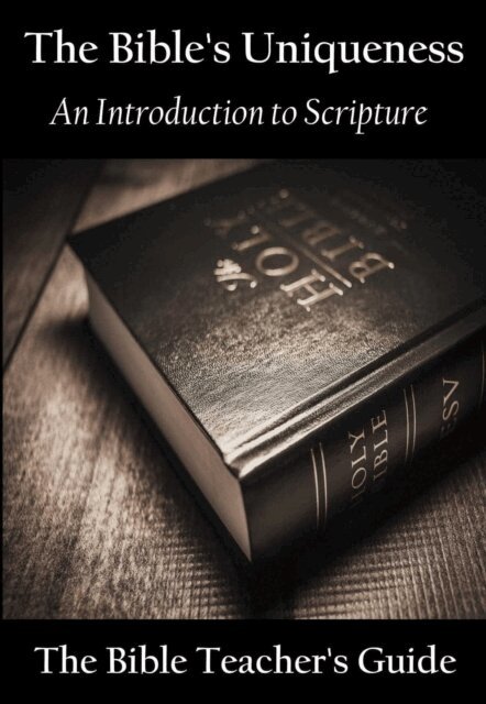 Bible's Uniqueness: An Introduction to Scripture