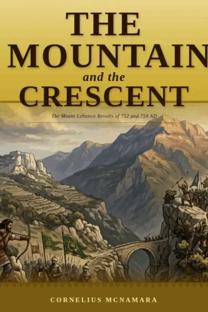 Cornelius McNamara - Mountain and the Crescent: The Mount Lebanon Revolts of 752 and 759 AD, E-bok. Tillgänglighet: Lägg i varukorg