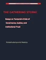 Rutashubanyuma Nestory - GATHERING STORM Essays on Tanzania's Crisis of Governance, Justice, and Institutional Trust, Häftad. Tillgänglighet: Lägg i varukorg