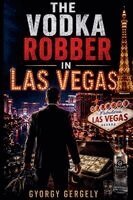 Gyorgy Gergely - Vodka Robber in Las Vegas, Häftad