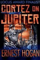 Ernest Hogan - Cortez on Jupiter, Häftad