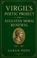 Alban Pope - Virgil's Poetic Project and Augustan Moral Renewal, Häftad. Tillgänglighet: Lägg i varukorg