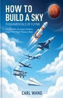 Carl Wang - How to Build a Sky, Häftad