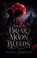 Sienna Woodard - Where the Briar Moon Bleeds, Häftad. Tillgänglighet: Lägg i varukorg