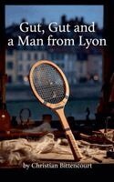 Christian Bittencourt - Gut, Gut, and a Man from Lyon, Häftad. Tillgänglighet: Lägg i varukorg