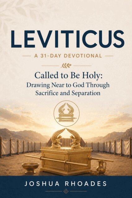 Joshua Rhoades - Leviticus- A 31-Day Devotional - Called to Be Holy- Drawing Near to God Through Sacrifice and Separation, E-bok