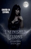 Julian Cross - Unfinished Lessons EDICIÓN EN ESPAÑOL, Häftad