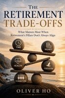 Oliver Ho - Retirement Trade-Offs, Häftad