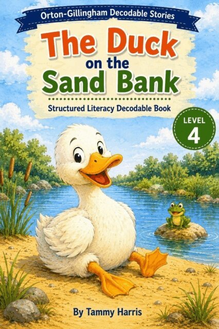 Tammy Harris - Orton-Gillingham Decodable Stories - Level 4 - The Duck on the Sand Bank: Structured Literacy Decodable Reader for Developing Readers, E-bok. Tillgänglighet: Lägg i varukorg