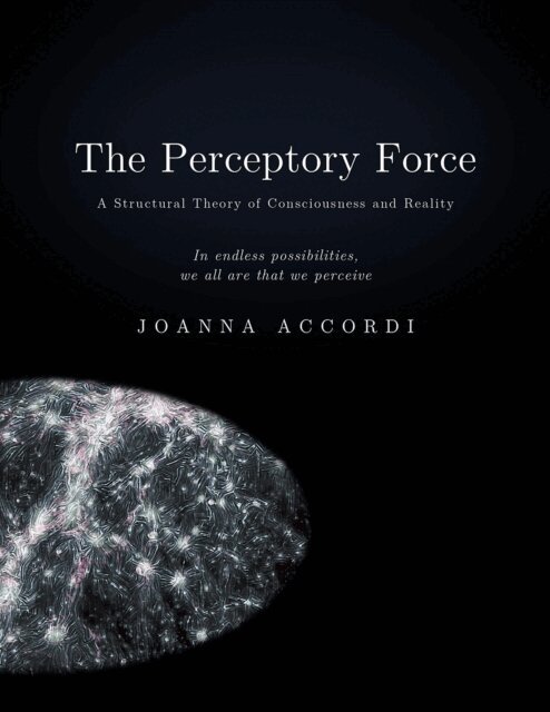 Joanna Accordi - Perceptory Force - The Structural Theory of Consciousness and Reality, E-bok. Tillgänglighet: Lägg i varukorg
