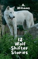 A Williams - 12 Wolf Shifter Stories, Häftad