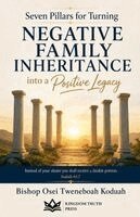 Bishop Osei Tweneboah Koduah - Seven Pillars for Turning Negative Family Inheritance, Häftad