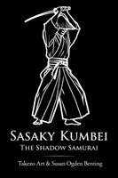 Takezo Art, Susan Ogden Benting - Sasaky Kumbei - The Shadow Samurai, Häftad