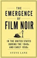 Steve Lane - Emergence of Film Noir in the United States During the 1940s and Early 1950s, Häftad. Tillgänglighet: Lägg i varukorg