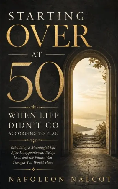 Napoleon Nalcot - Starting Over At 50 When Life Didn't Go According to Plan: Rebuilding a Meaningful Life After Disappointment, Delay, Loss, and the Future You Thought You Would Have, E-bok. Tillgänglighet: Lägg i varukorg
