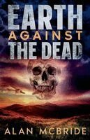 Alan McBride - Earth Against The Dead, Häftad