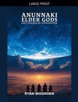 Anunnaki Origins - Anunnaki Elder Gods, Lost Science of Civilization, Häftad