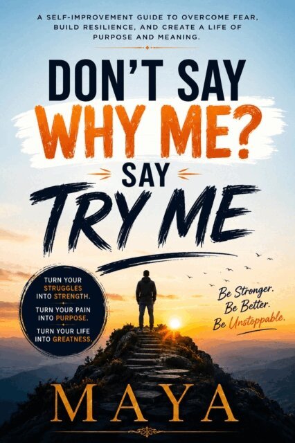 Maya - Don't Say &quote;Why Me?&quote; Say &quote;Try Me&quote;, E-bok