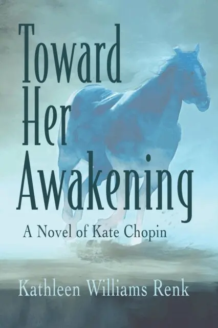 Kathleen Williams Renk - Toward Her Awakening: A Novel of Kate Chopin, E-bok. Tillgänglighet: Lägg i varukorg