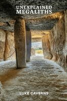 Luke Caverns - Unexplained Megaliths, Häftad