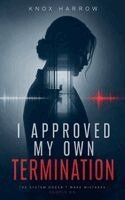 Knox Harrow - I Approved My Own Termination, Häftad