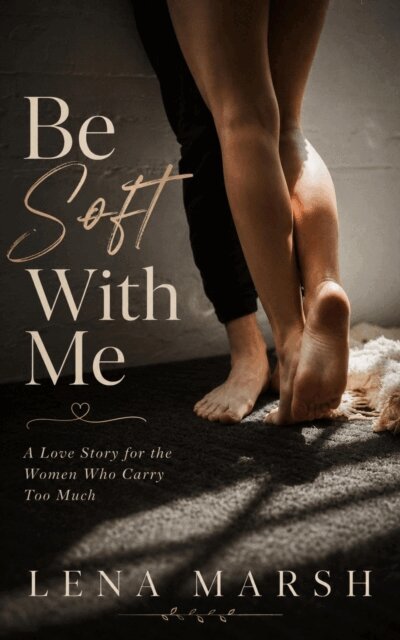 Lena Marsh - Be Soft With Me, E-bok