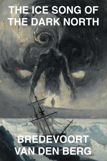Bredevoort van den Berg - Ice Song of the Dark North, E-bok