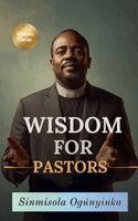 Sinmisola Ogunyinka - Wisdom For Pastors, Häftad