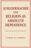 Schleiermacher and Religion as Absolute Dependence
