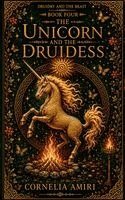 Cornelia Amiri - Unicorn And The Druidess, Häftad