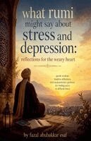 Fazal Abubakkar Esaf - What Rumi Might Say About Stress and Depression, Häftad. Tillgänglighet: Lägg i varukorg