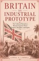 Gabriel W Campbell - Britain as Industrial Prototype, Häftad. Tillgänglighet: Lägg i varukorg