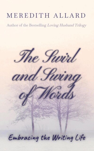 Meredith Allard - Swirl and Swing of Words: Embracing the Writing Life, E-bok. Tillgänglighet: Lägg i varukorg