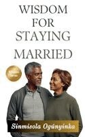 Sinmisola Ogunyinka - Wisdom For Staying Married, Häftad