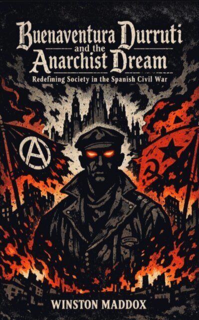Winston Maddox - Buenaventura Durruti and the Anarchist Dream: Redefining Society in the Spanish Civil War, E-bok. Tillgänglighet: Lägg i varukorg
