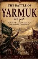 Antonios Athenaeus - Battle of Yarmuk 636 A.D., Häftad. Tillgänglighet: Lägg i varukorg