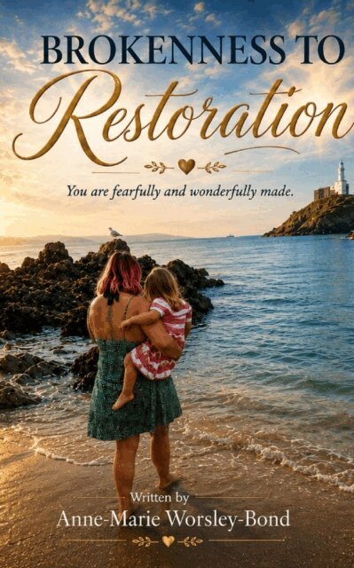 Anne-Marie Worsley-Bond - Brokenness to Restoration, E-bok