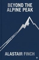 Alastair Finch - Beyond the Alpine Peak, Häftad