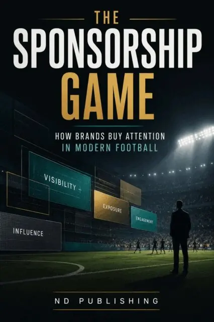 ND Publishing - Sponsorship Game: How Brands Buy Attention in Modern Football, E-bok. Tillgänglighet: Lägg i varukorg