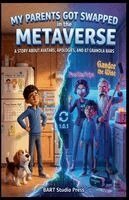 Bart Studio Press - My Parents Got Swapped in the Metaverse, Häftad. Tillgänglighet: Lägg i varukorg