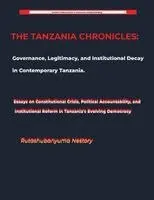 Rutashubanyuma Nestory - TANZANIA CHRONICLES Governance, Justice, and the Quest for Democratic Renewal in the United Republic, Häftad. Tillgänglighet: Lägg i varukorg