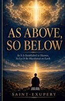 Saint-Exupery - AS ABOVE, SO BELOW, Häftad