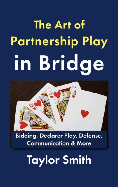 Taylor Smith - Art of Partnership Play in Bridge: Bidding, Declarer Play, Defense, Communication & More, E-bok. Tillgänglighet: Lägg i varukorg