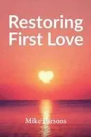 Mike Parsons - Restoring First Love, Häftad. Tillgänglighet: Lägg i varukorg