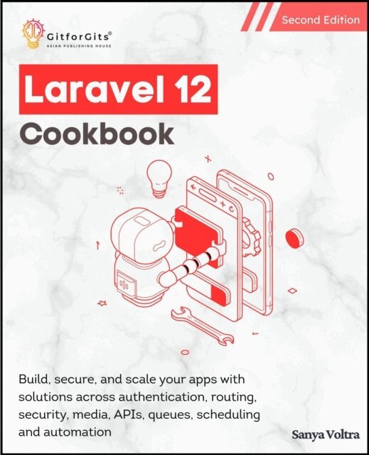 GitforGits - Laravel 12 Cookbook, Second Edition, E-bok