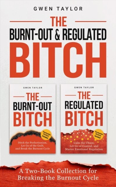 Gwen Taylor - Burnt-Out & Regulated Bitch: A Two-Book Collection for Breaking the Burnout Cycle, E-bok