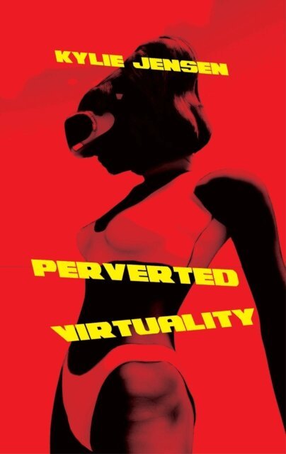 Kylie Jensen - Perverted Virtuality, E-bok