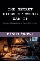 Daniel Crowe - Secret Files Of World War II, Häftad. Tillgänglighet: Lägg i varukorg