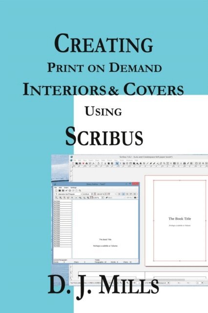 D J Mills - Creating Print on Demand Interiors & Covers Using Scribus, E-bok. Tillgänglighet: Lägg i varukorg